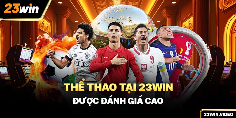 Thể thao tại 23win được đánh giá cao